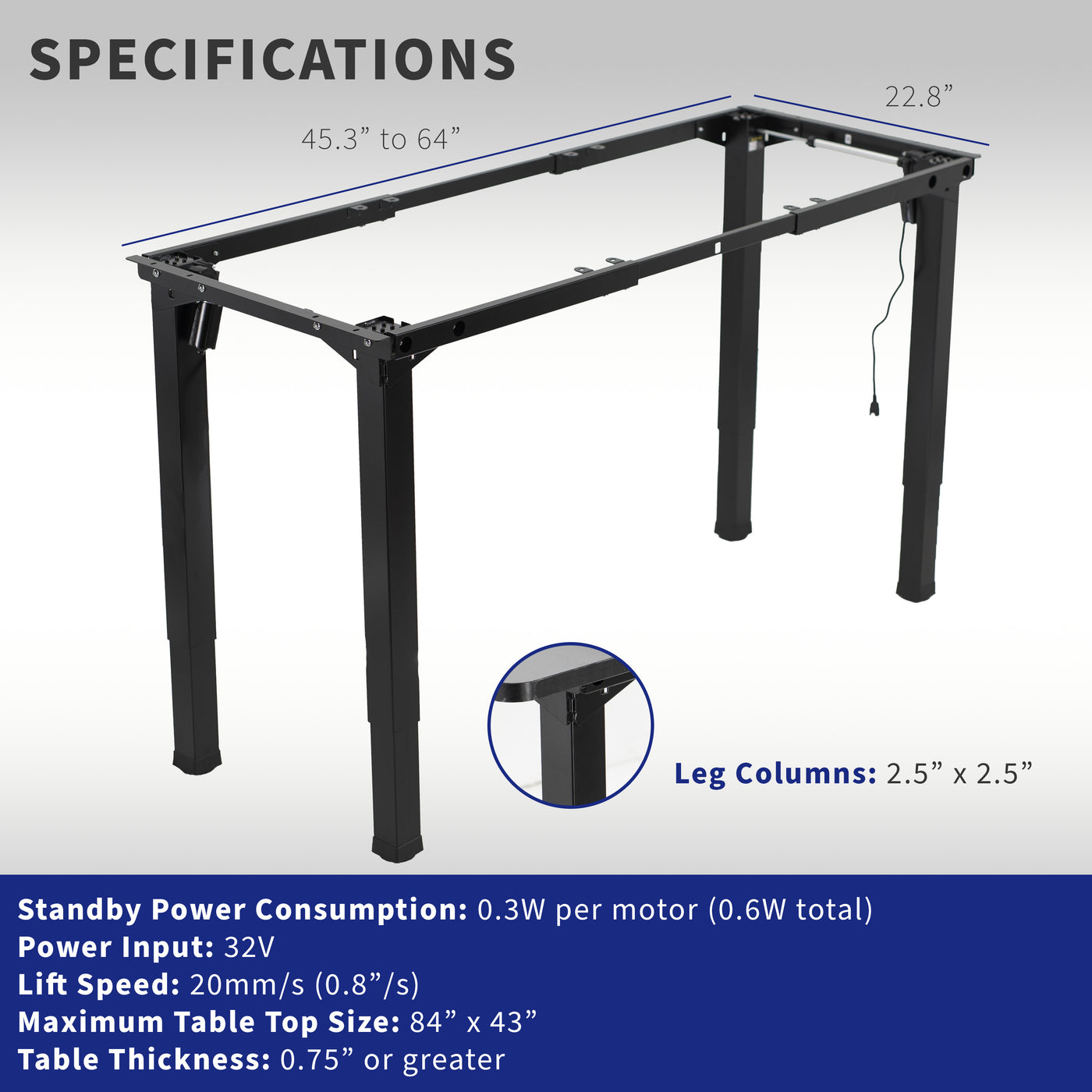 Sturdy electric desk frame with heavy-duty 4-leg design. Height adjustment with 3-setting memory controller, and frame width adjustment to personalize your workstation.