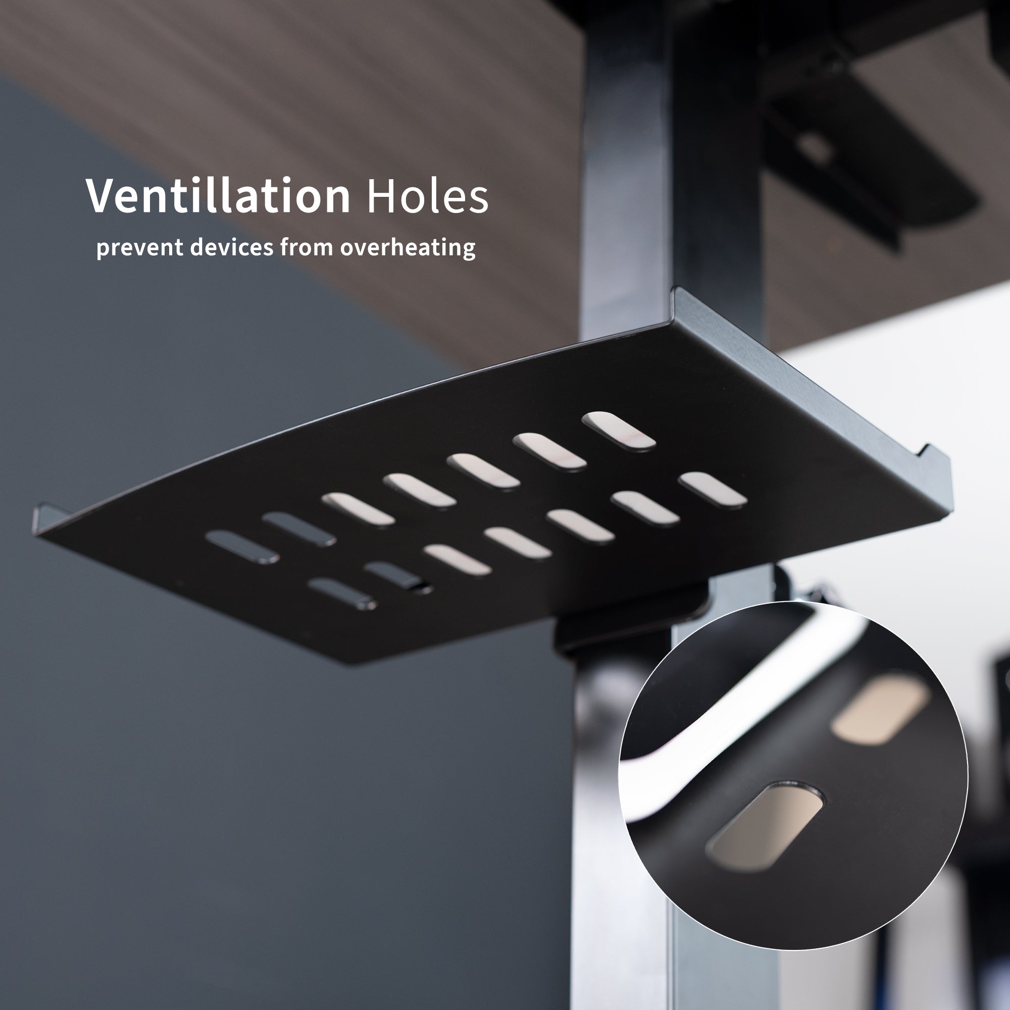 Ventilation holes prevent devices from overheating.