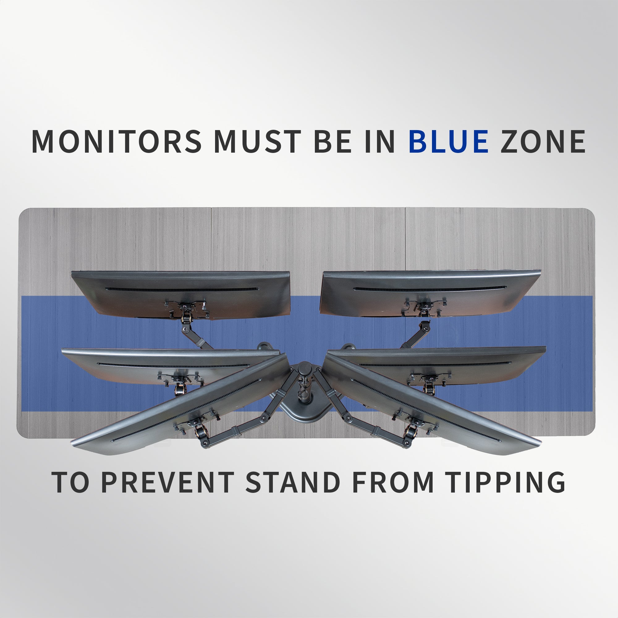 Make sure the monitors do not extend past the center of the base to ensure balance.