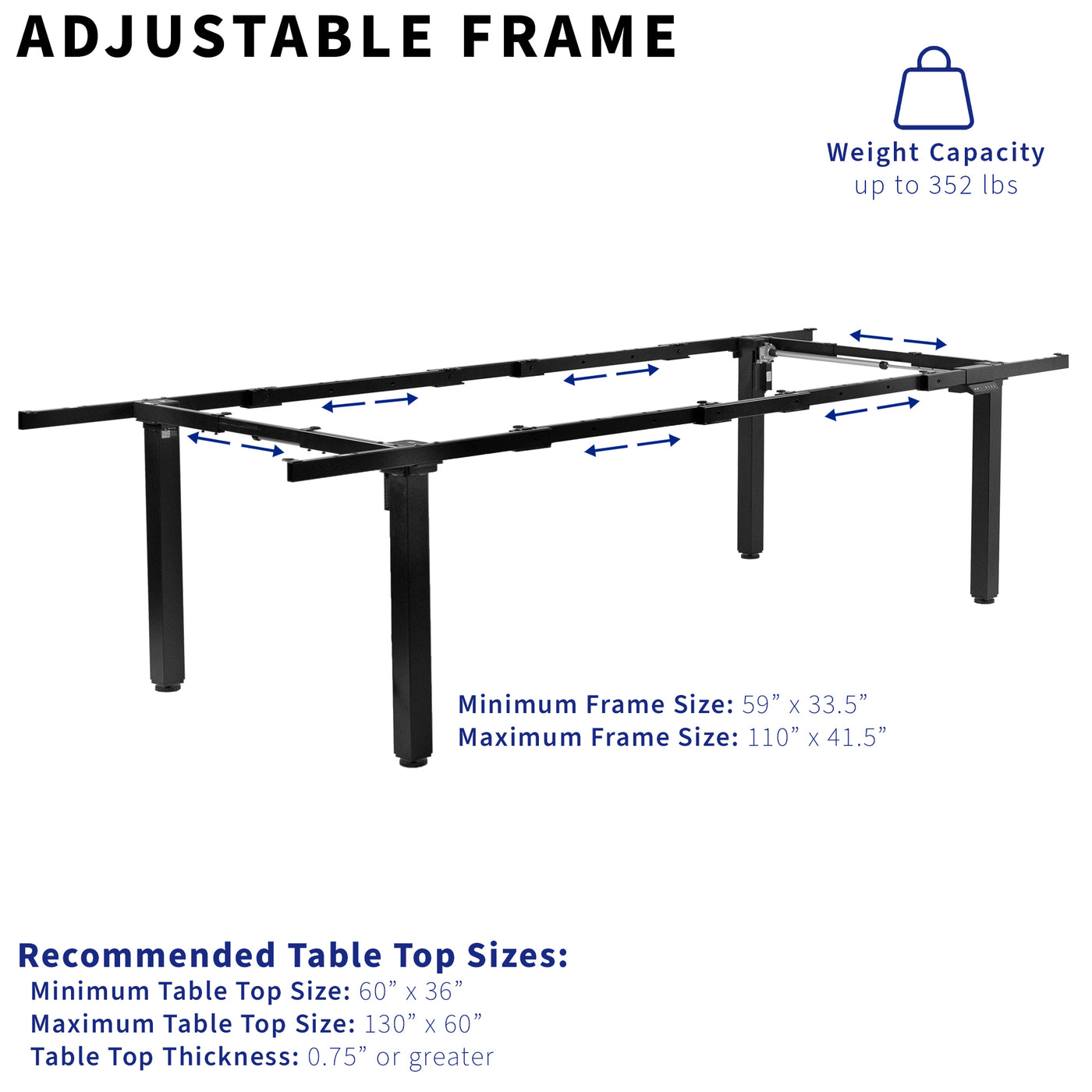 Adjustable Frame with recommended table top dimensions.