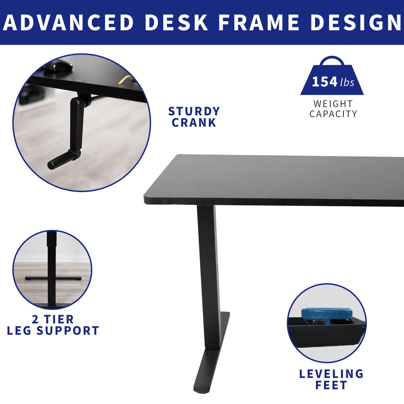 Advanced frame design with sturdy weight capacity, two-tier leg support, and leveling feet, for a perfectly balanced desk.