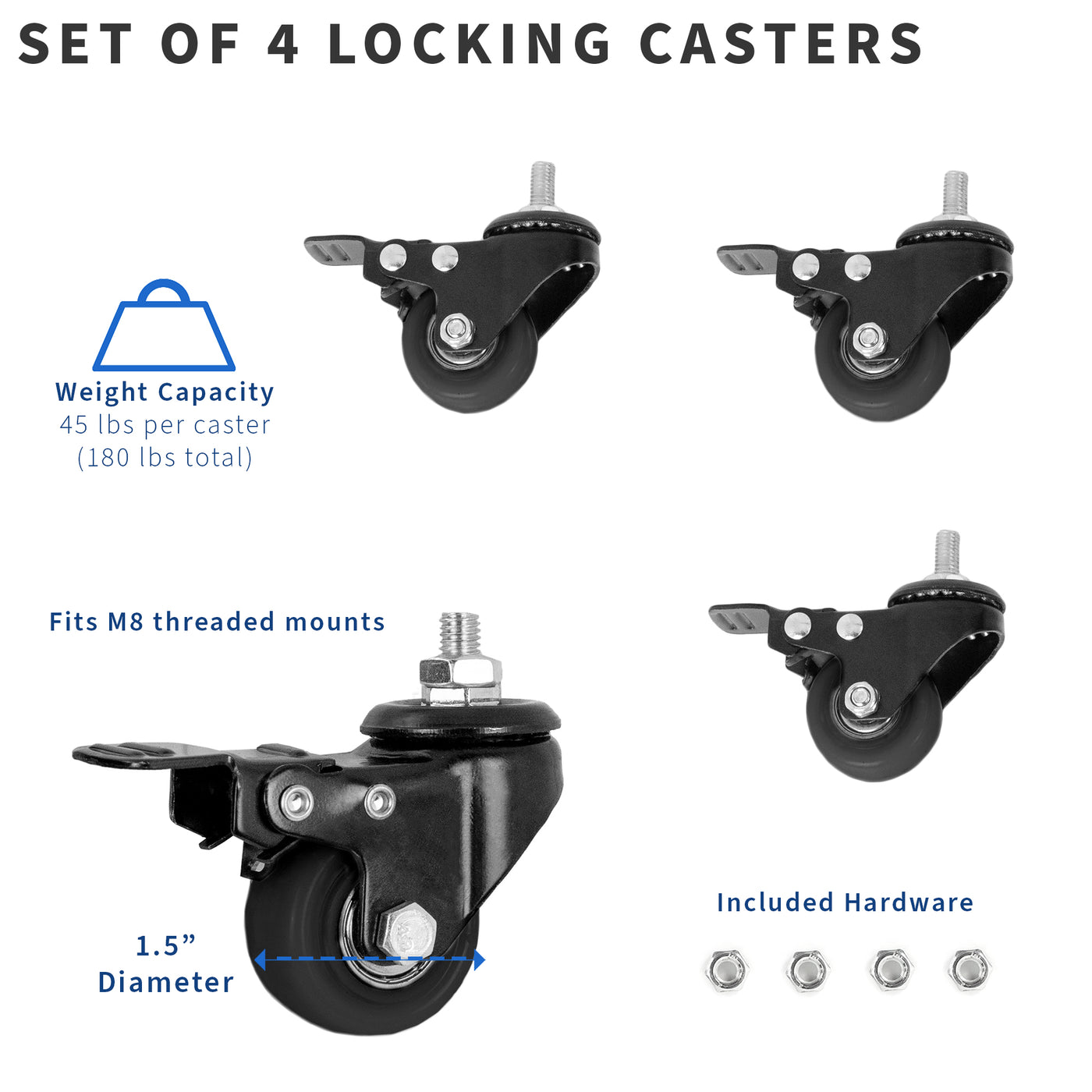 Set of four caster wheels with one-and-a-half-inch diameter with included installation hardware.