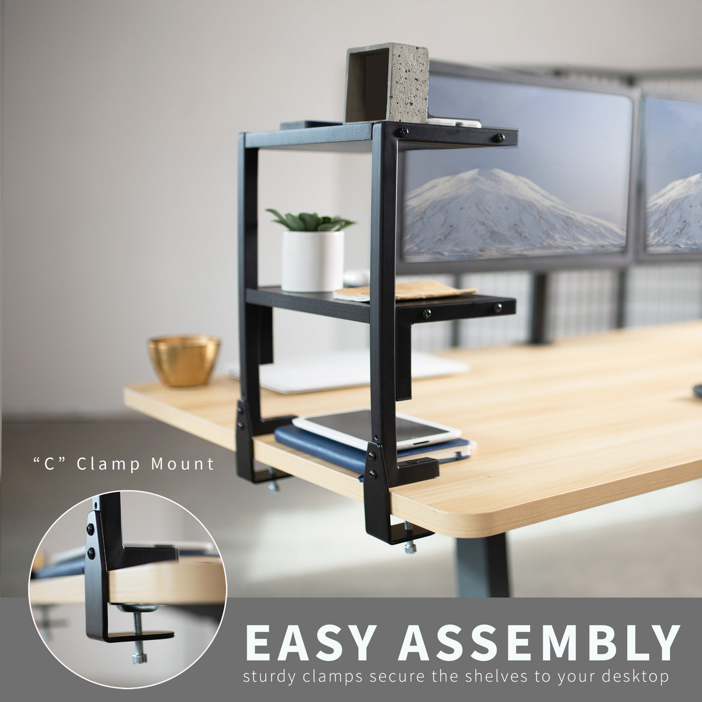 Assembly made easy with dual C-clamp mounting to secure your new desk shelf.